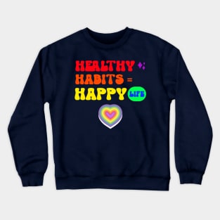 Healthy Habits = Happy Life Crewneck Sweatshirt